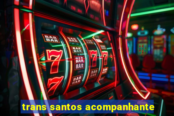 trans santos acompanhante